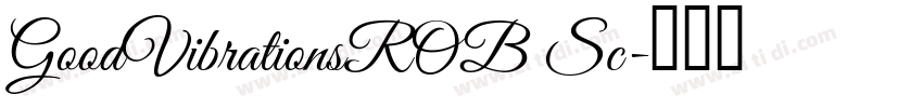 GoodVibrationsROB Sc字体转换 GoodVibrationsROB Sc字体转换